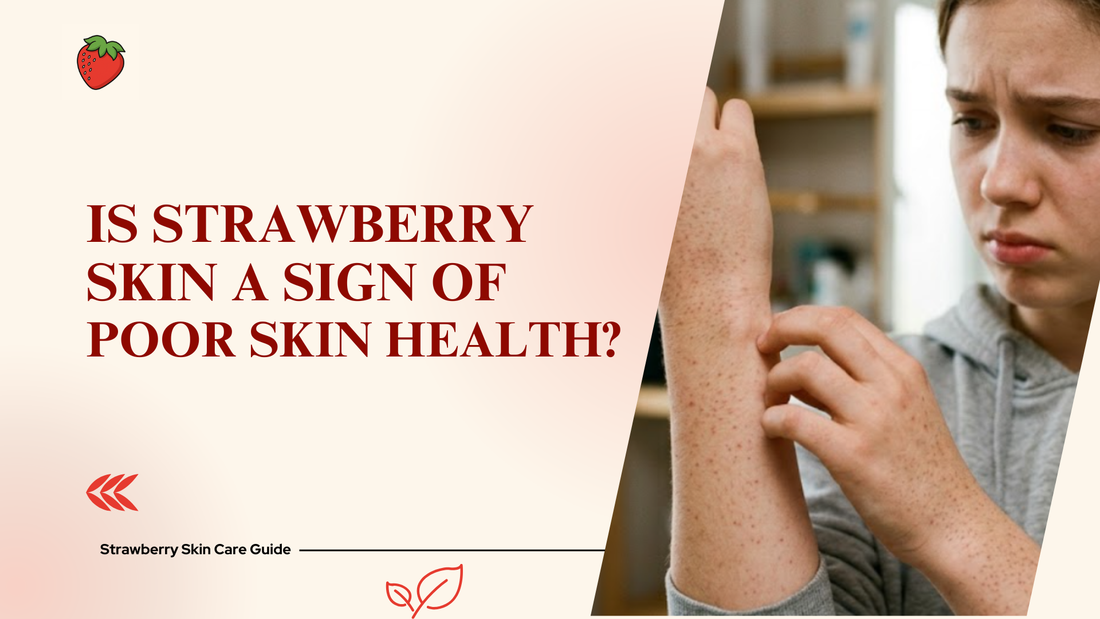 Is Strawberry Skin a Sign of Poor Skin Health?